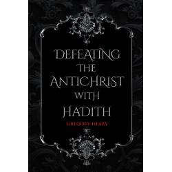 Islamic Gifts Defeating the Antichrist with Hadith eBook by Gregory Heary - End Times - Antichrist and Monotheism - Downloadable at Riwaya