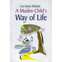 Islamic Gifts A Muslim Child Way of Life - English - Teaching Islam to children - Islamic book for kids - Muslim children's book - Muslim parenting resources at Riwaya