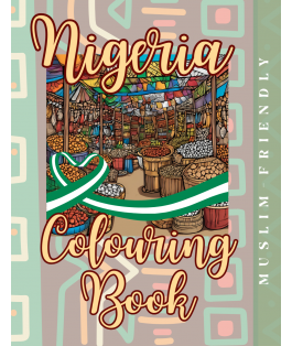 Islamic Gifts Nigeria Colouring Book: From Lagos to Kano: Colour Nigeria Beautiful - Islamic Colouring Book Perfect for Adult and Kids - Muslim Relaxation Activity - Muslim Kids Activity at Riwaya